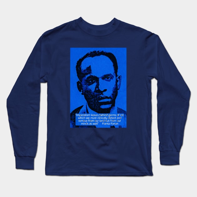 Franz Fanon quote on imperialism Long Sleeve T-Shirt by Tony Cisse Art Originals